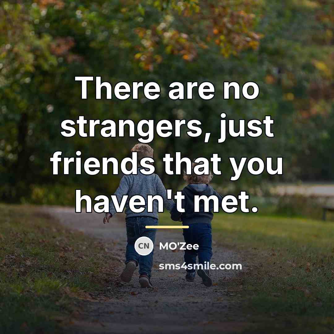 “There are no strangers, just friends that you haven't met.…” quote by MO'zee