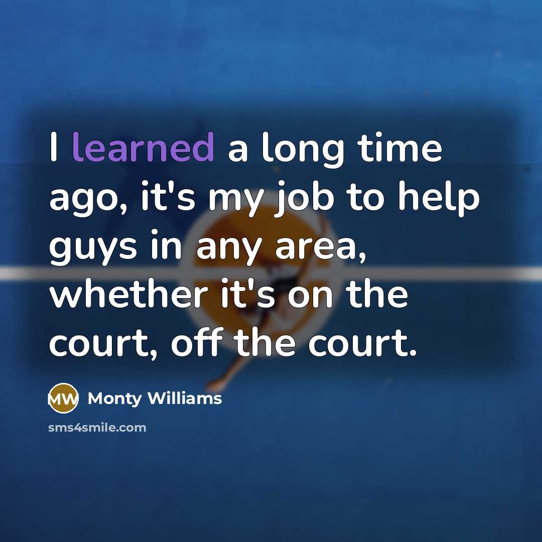 “I learned a long time ago, it's my job to…” quote by Monty Williams