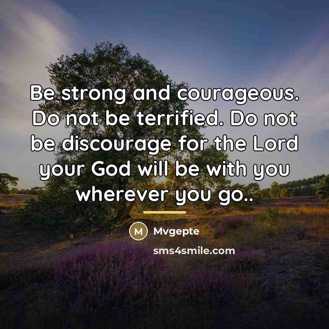 “Be strong and courageous. Do not be terrified. Do not…” quote by Mvgepte