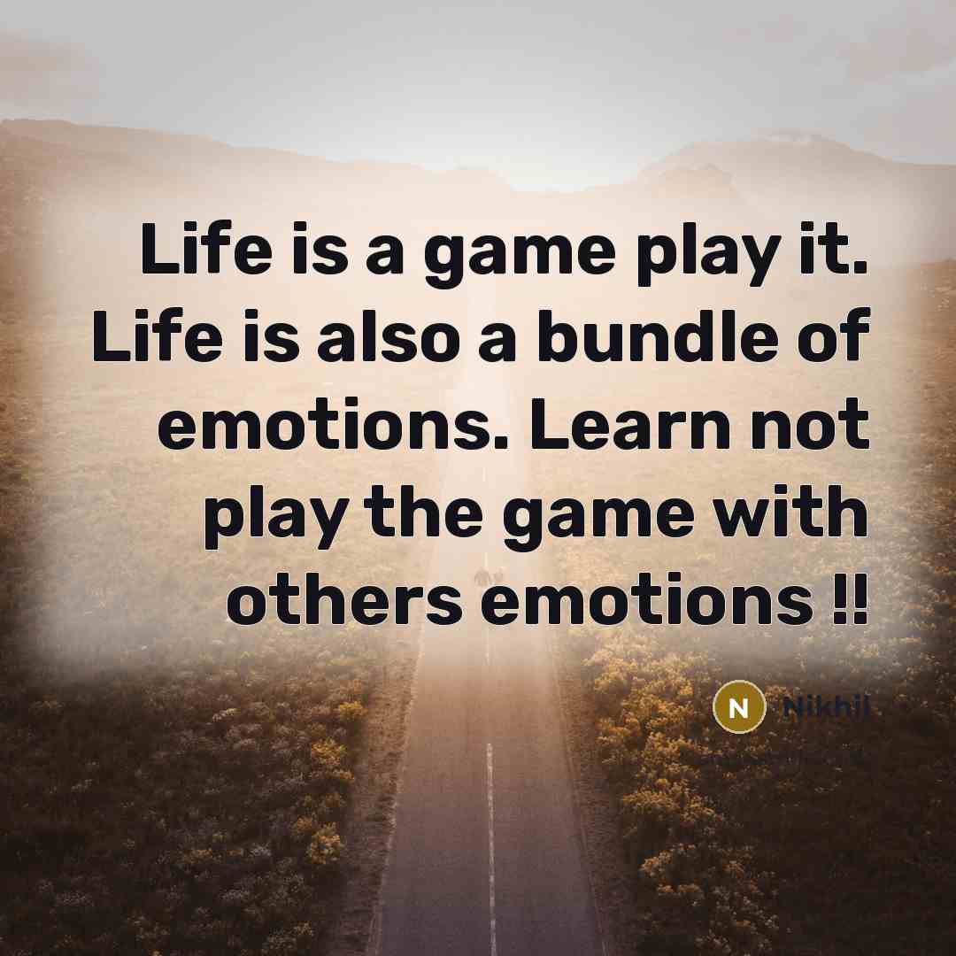 “Life is a game play it. Life is also a…” quote by Nikhil