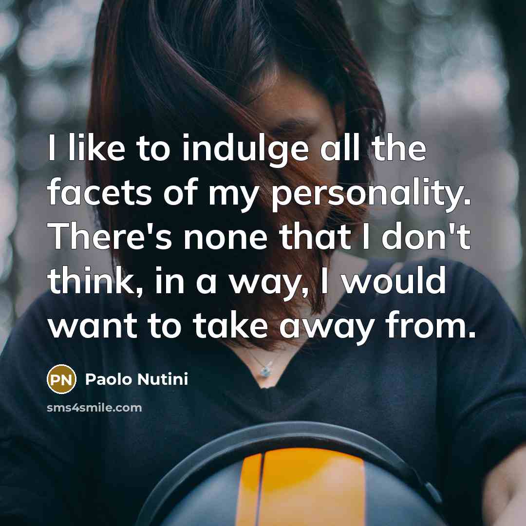 “I like to indulge all the facets of my personality.…” quote by Paolo Nutini