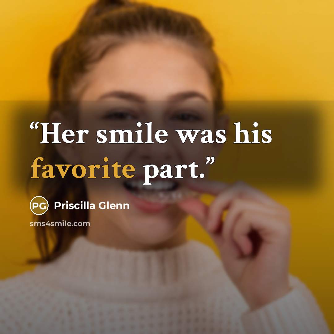 “Her smile was his favorite part.” quote by Priscilla Glenn