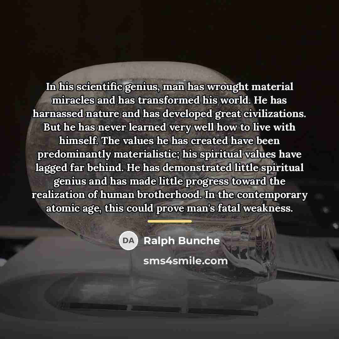 “In his scientific genius, man has wrought material miracles and…” quote by Ralph Bunche