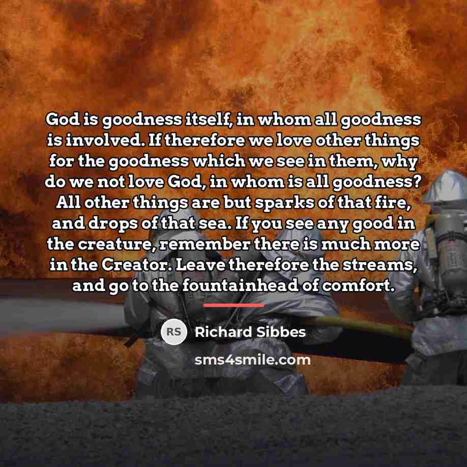 “God is goodness itself, in whom all goodness is involved.…” quote by Richard Sibbes