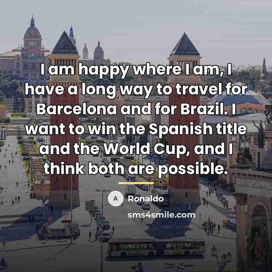 “I am happy where I am, I have a long…” quote by Ronaldo
