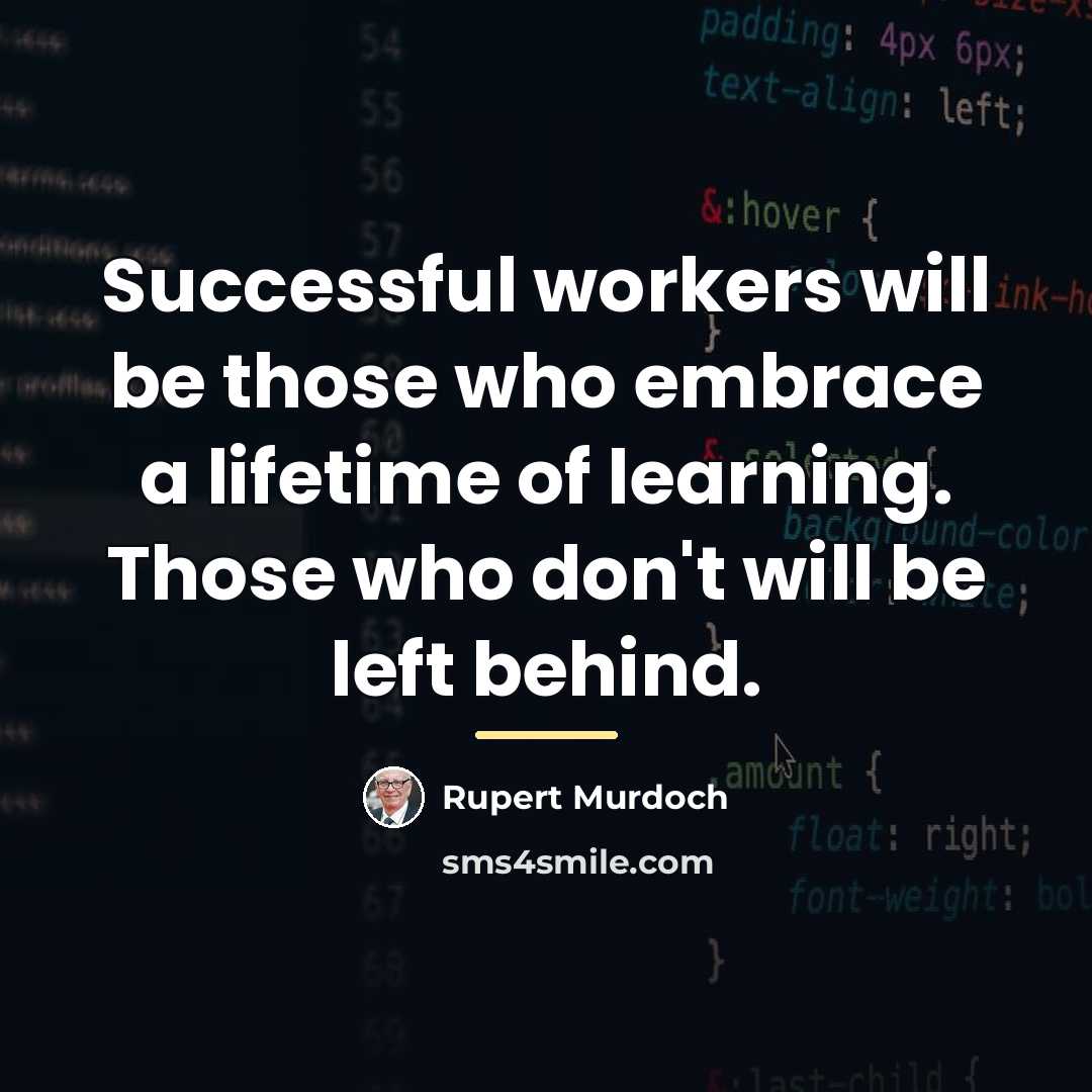 “Successful workers will be those who embrace a lifetime of…” quote by Rupert Murdoch