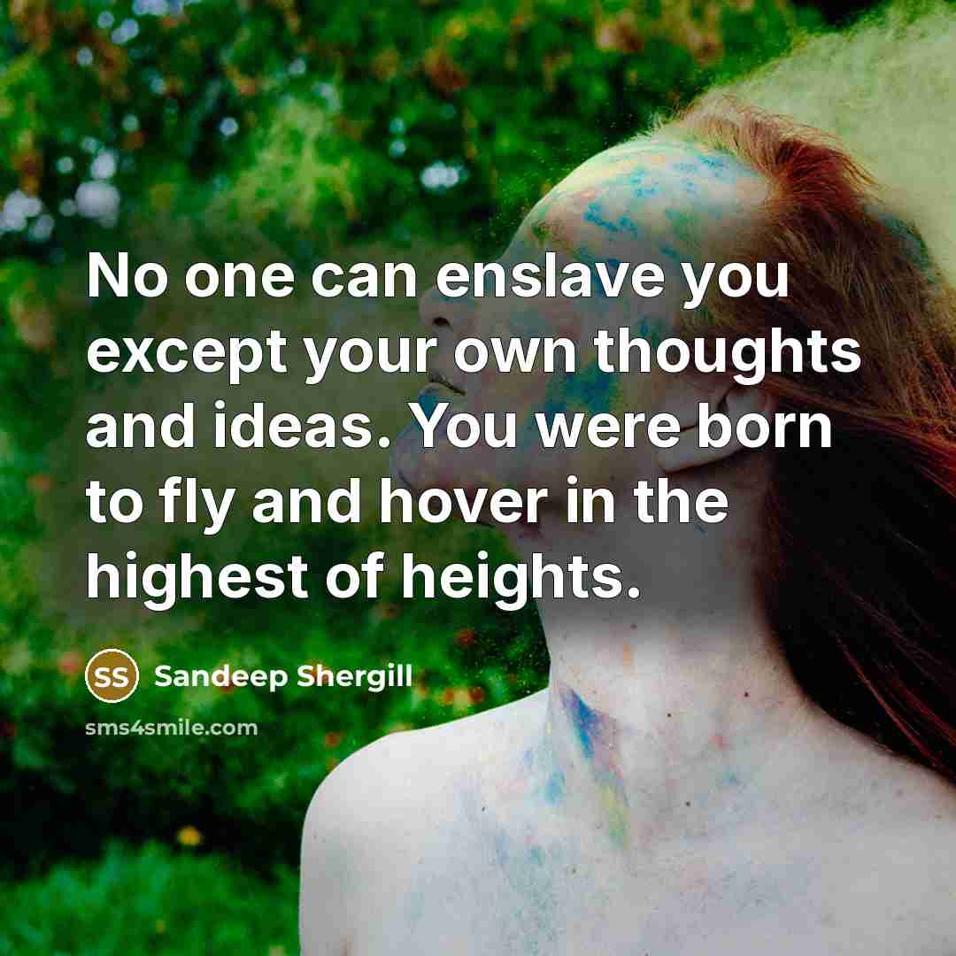 “No one can enslave you except your own thoughts and…” quote by Sandeep Shergill