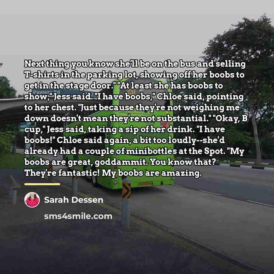 “Next thing you know she'll be on the bus and…” quote by Sarah Dessen