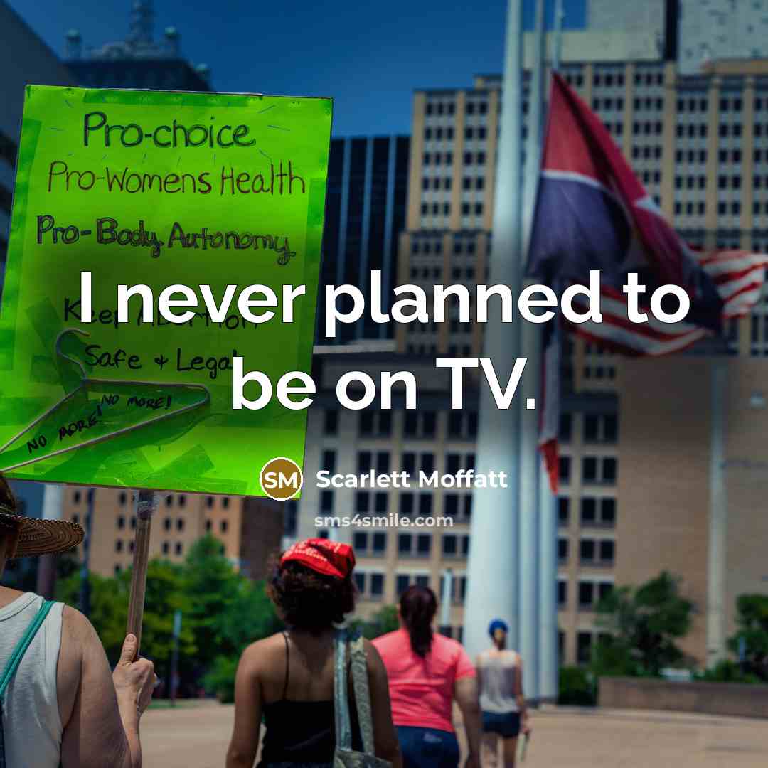 “I never planned to be on TV.…” quote by Scarlett Moffatt