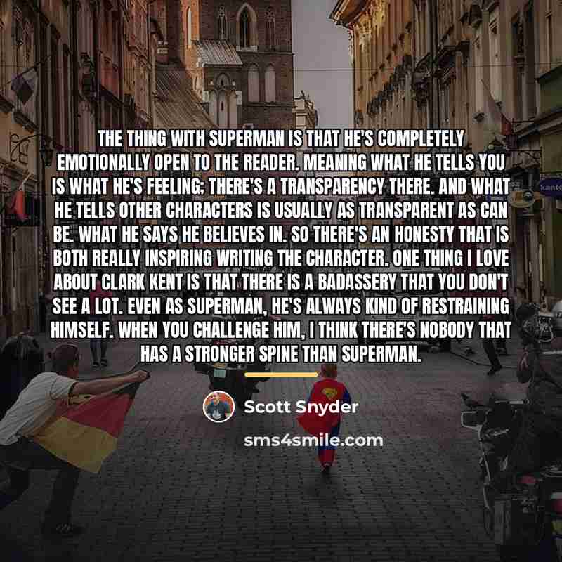 “The thing with Superman is that he's completely emotionally open…” quote by Scott Snyder