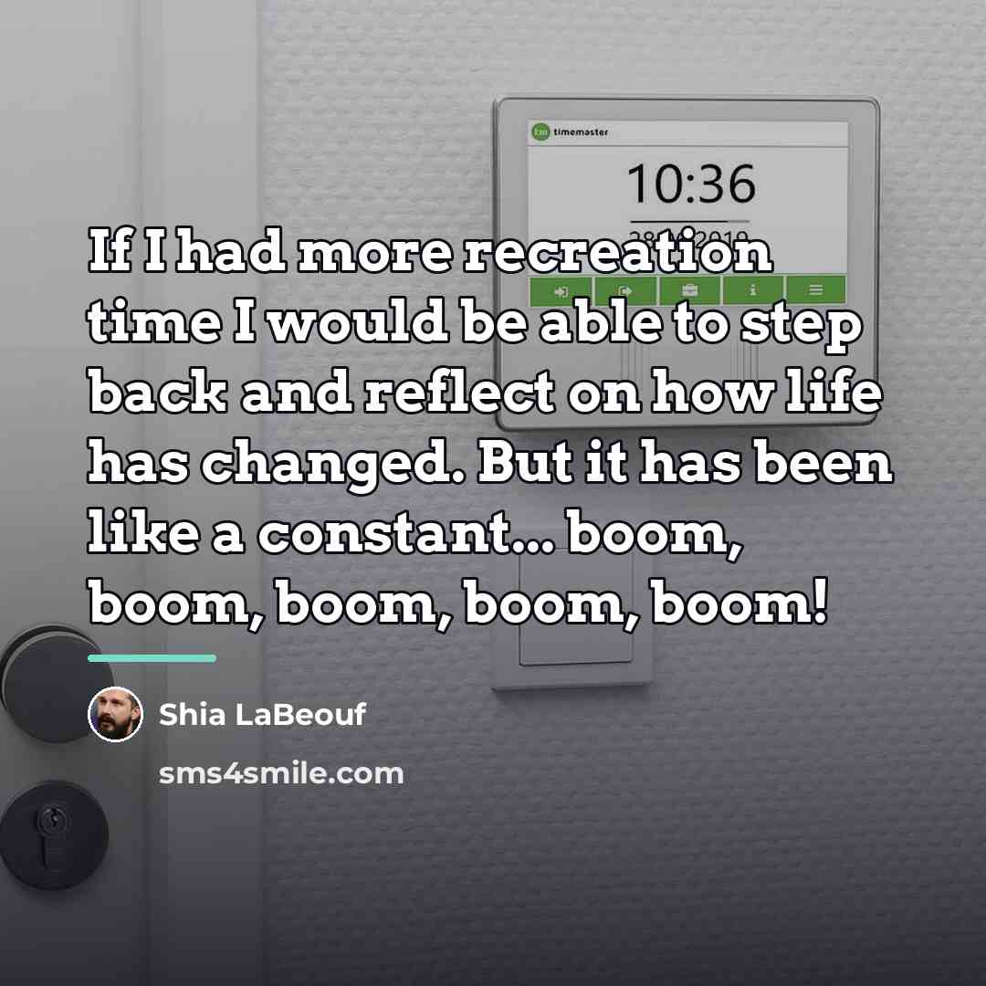“If I had more recreation time I would be able…” quote by Shia LaBeouf