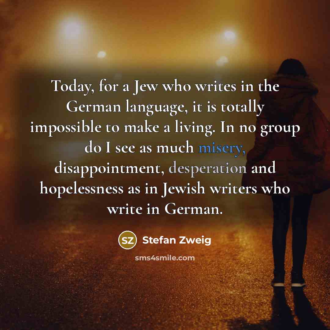 “Today, for a Jew who writes in the German language,…” quote by Stefan Zweig