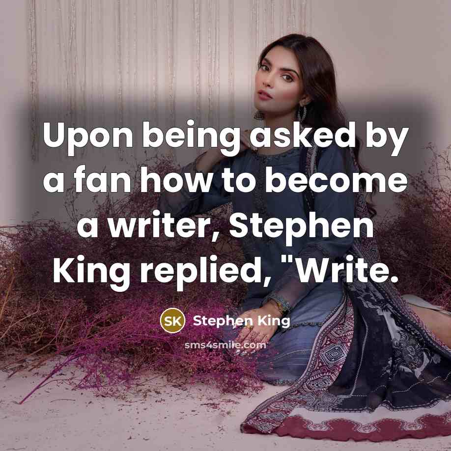 “Upon being asked by a fan how to become a…” quote by Stephen King