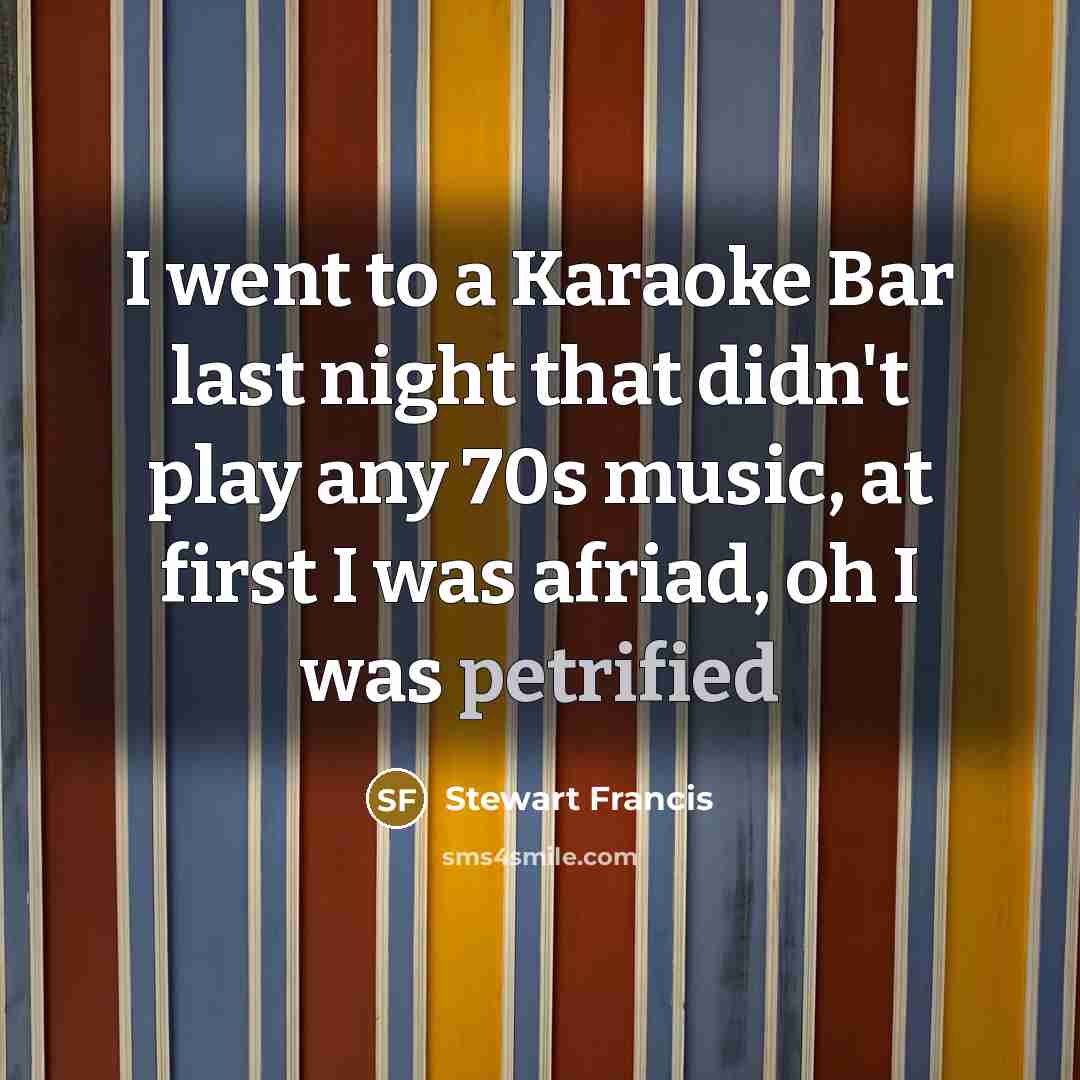 “I went to a Karaoke Bar last night that didn't…” quote by Stewart Francis