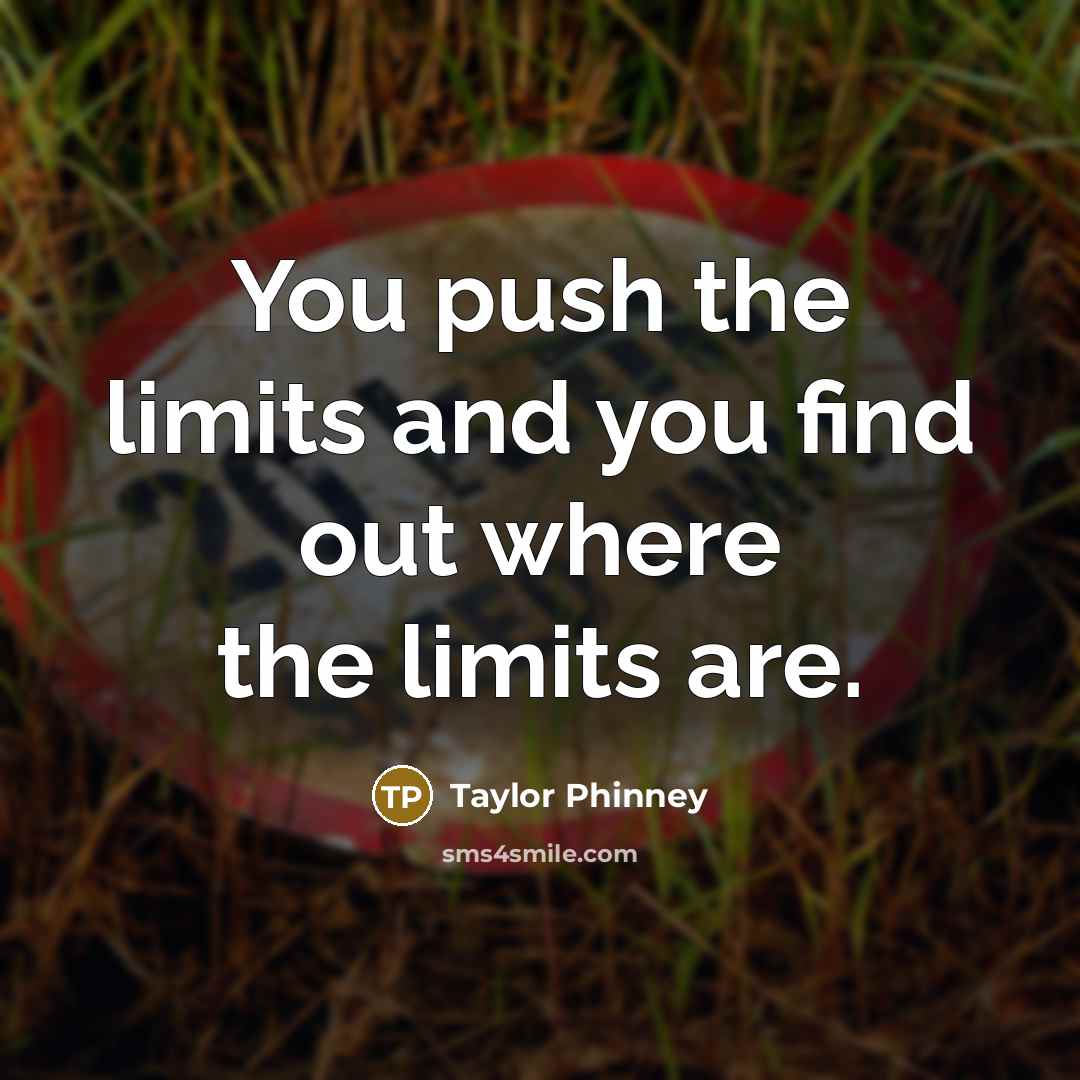 “You push the limits and you find out where the…” quote by Taylor Phinney