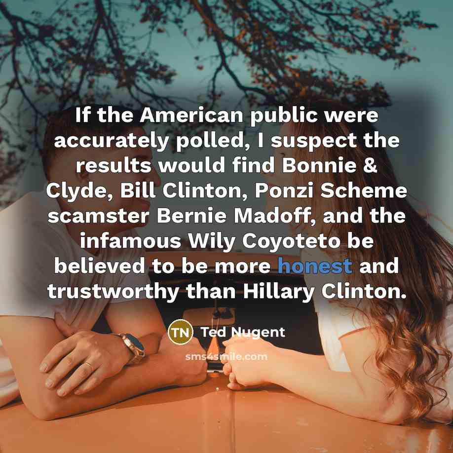 “If the American public were accurately polled, I suspect the…” quote by Ted Nugent