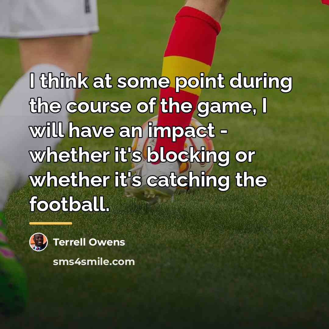 “I think at some point during the course of the…” quote by Terrell Owens