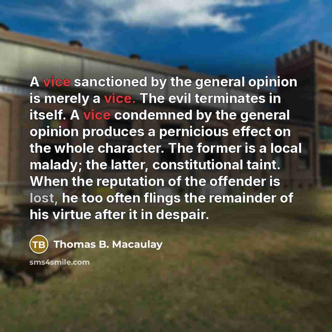 “A vice sanctioned by the general opinion is merely a…” quote by Thomas B. Macaulay