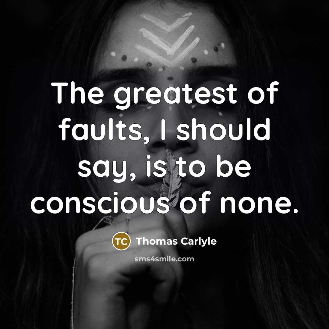 “The greatest of faults, I should say, is to be…” quote by Thomas Carlyle