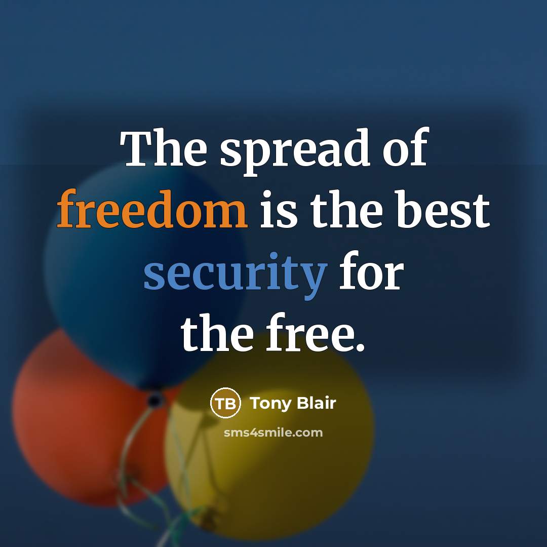 “The spread of freedom is the best security for the…” quote by Tony Blair