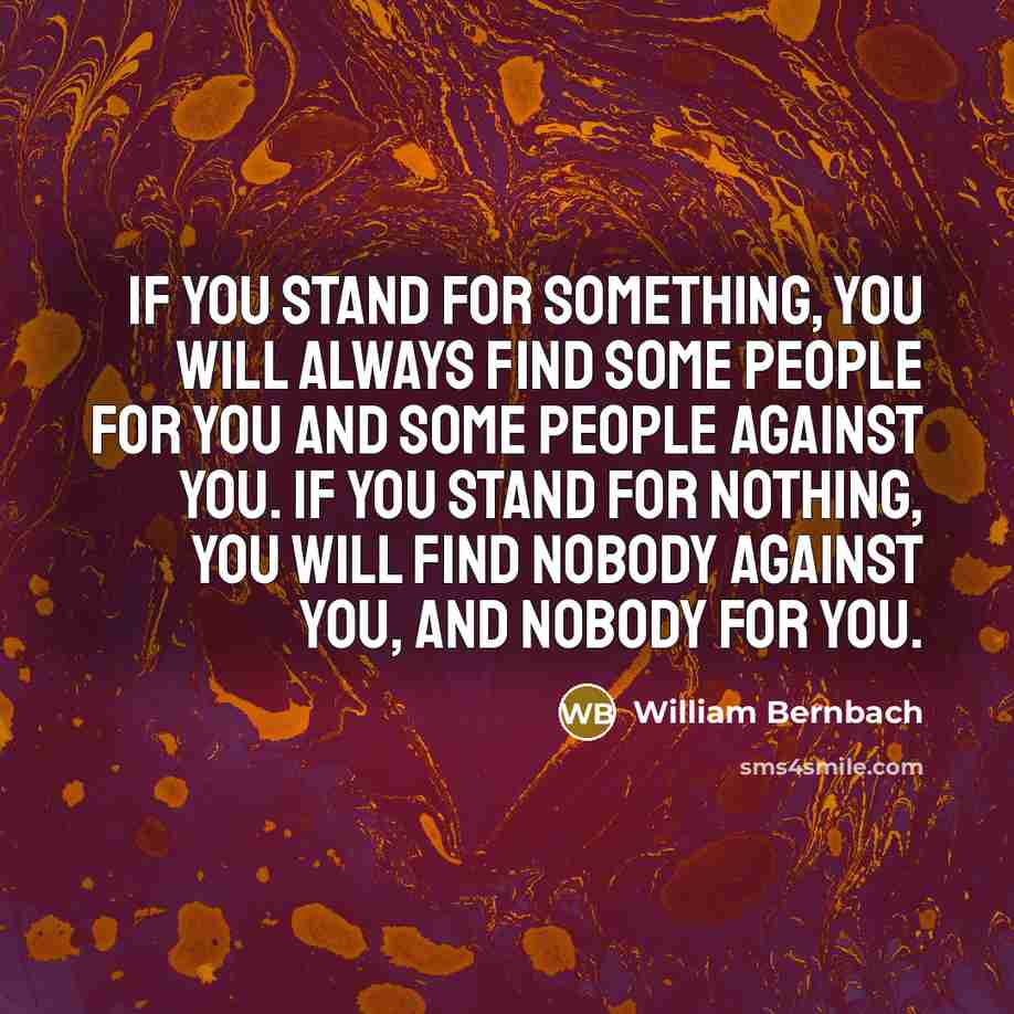 “If you stand for something, you will always find some…” quote by William Bernbach