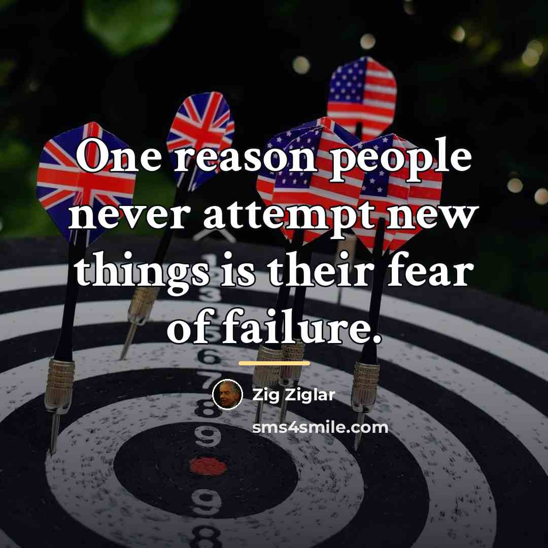 “One reason people never attempt new things is their fear…” quote by Zig Ziglar