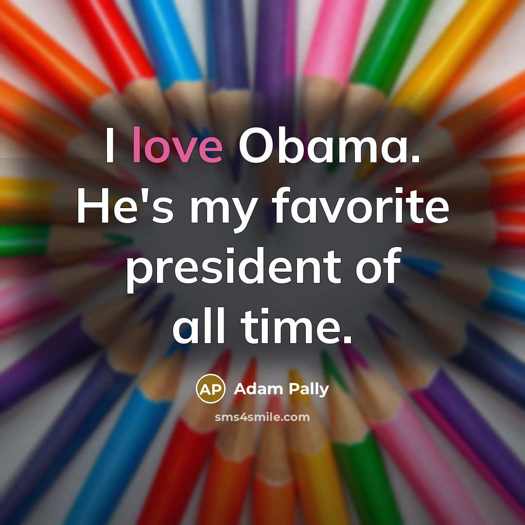 “I love Obama. He's my favorite president of all time.…” quote by Adam Pally