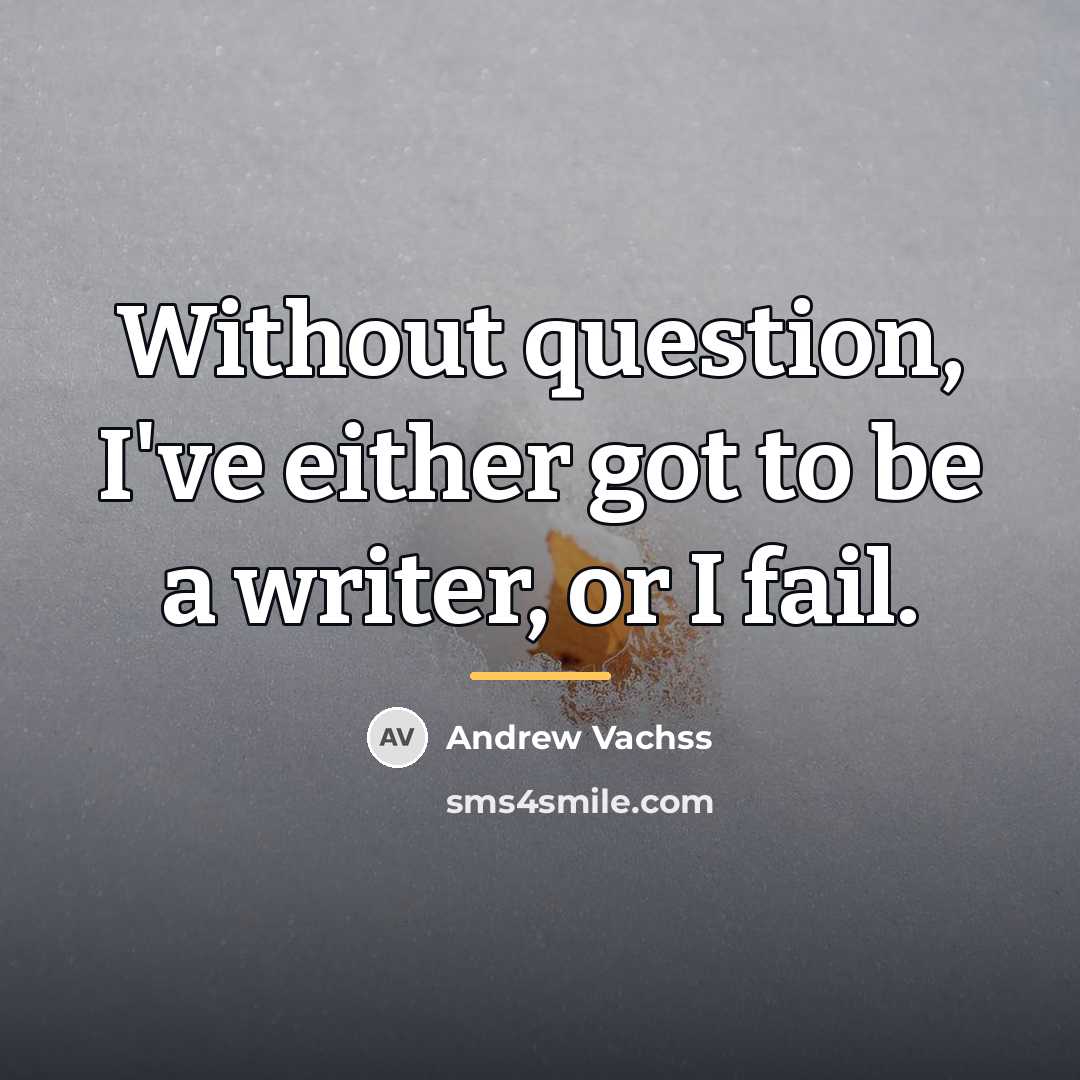 “Without question, I've either got to be a writer, or…” quote by Andrew Vachss