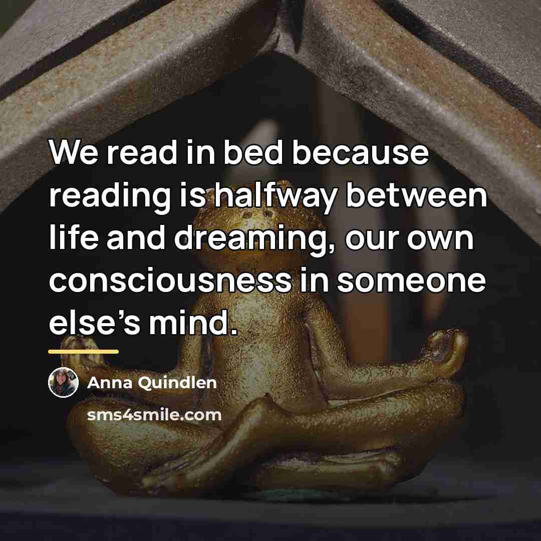 “We read in bed because reading is halfway between life…” quote by Anna Quindlen