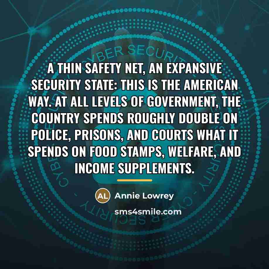 “A thin safety net, an expansive security state: This is…” quote by Annie Lowrey
