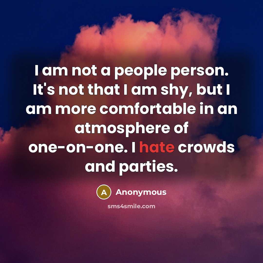 “I am not a people person. It's not that I…” quote by Anonymous