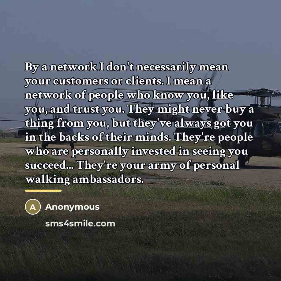 “By a network I don't necessarily mean your customers or…” quote by Anonymous