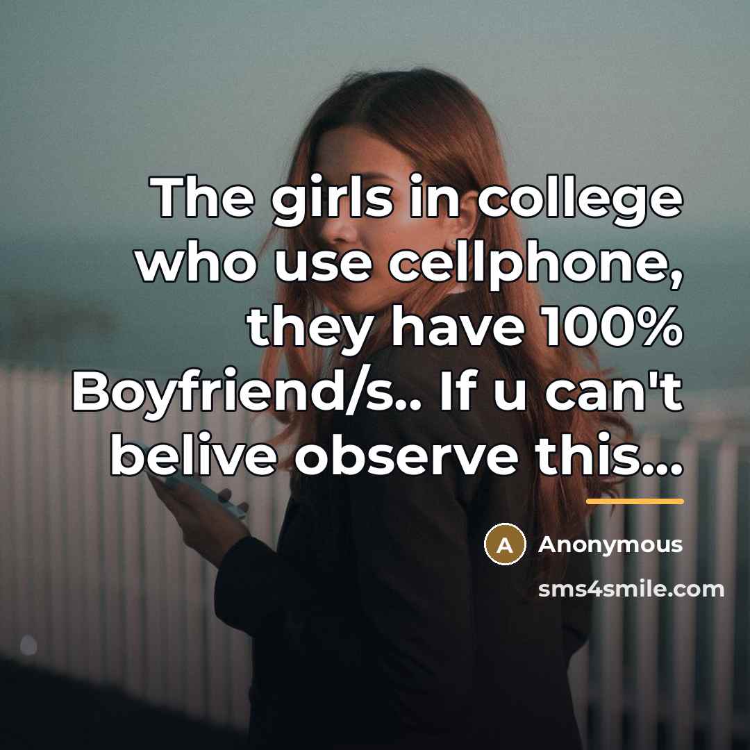 “The girls in college who use cellphone, they have 100%…” quote by Anonymous