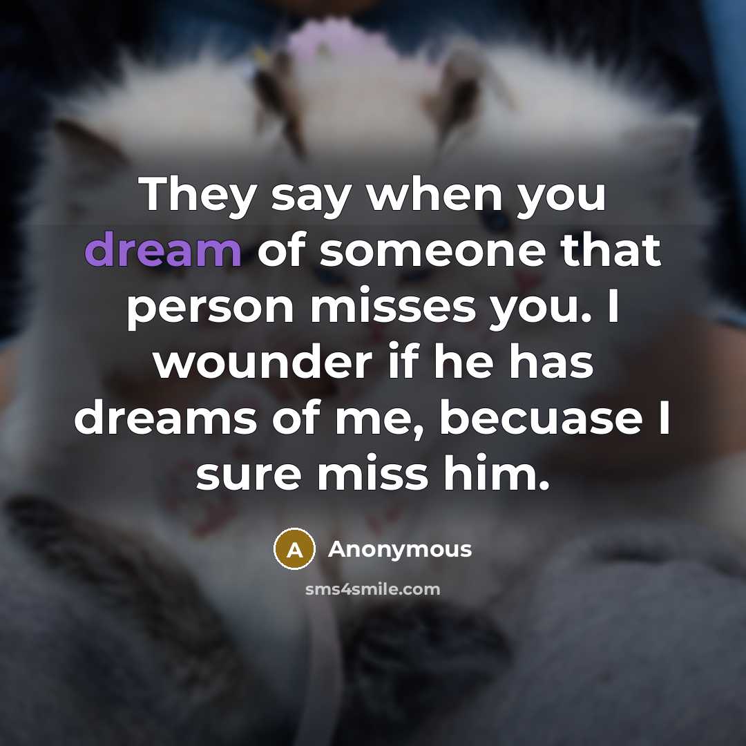 “They say when you dream of someone that person misses…” quote by Anonymous