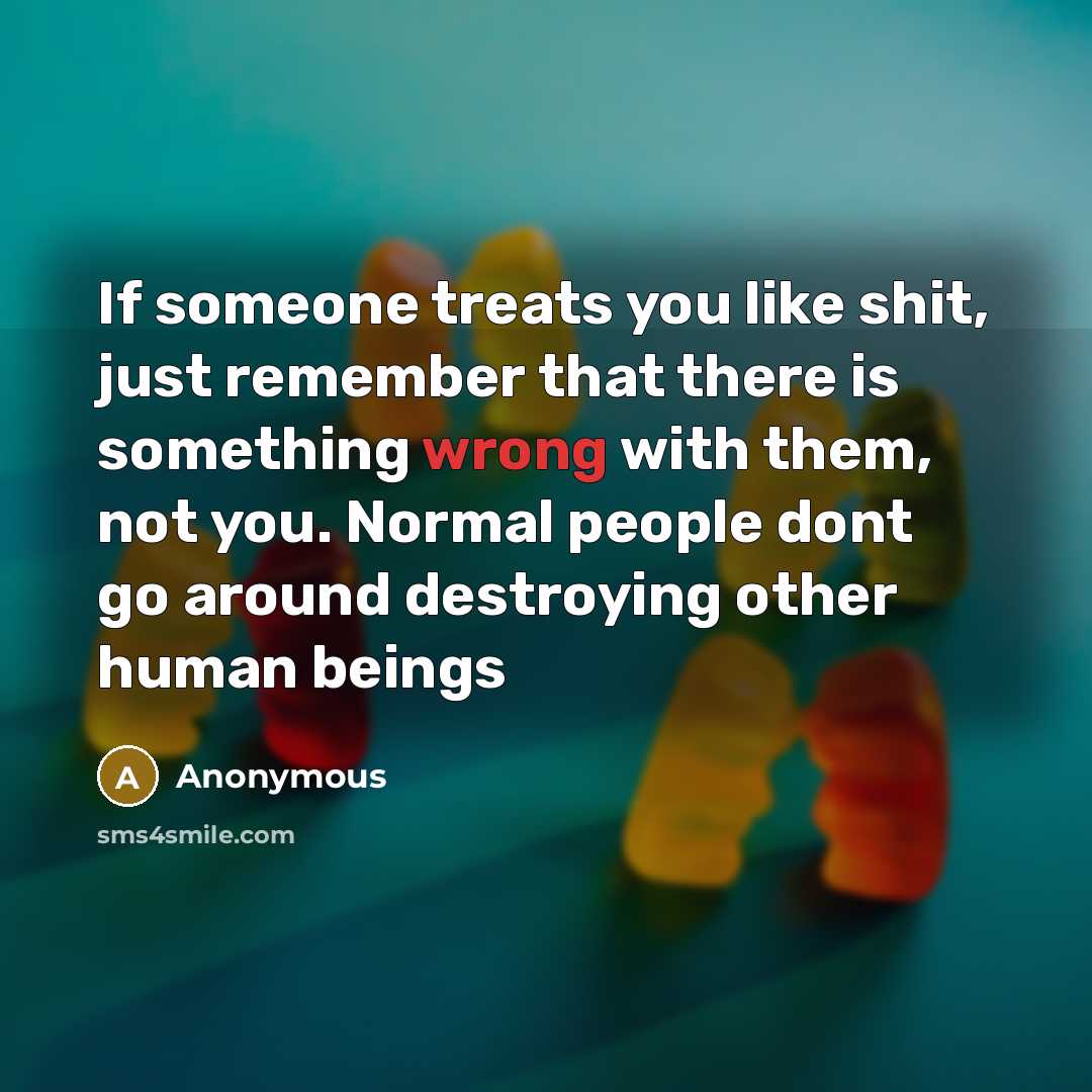 “If someone treats you like shit, just remember that there…” quote by Anonymous