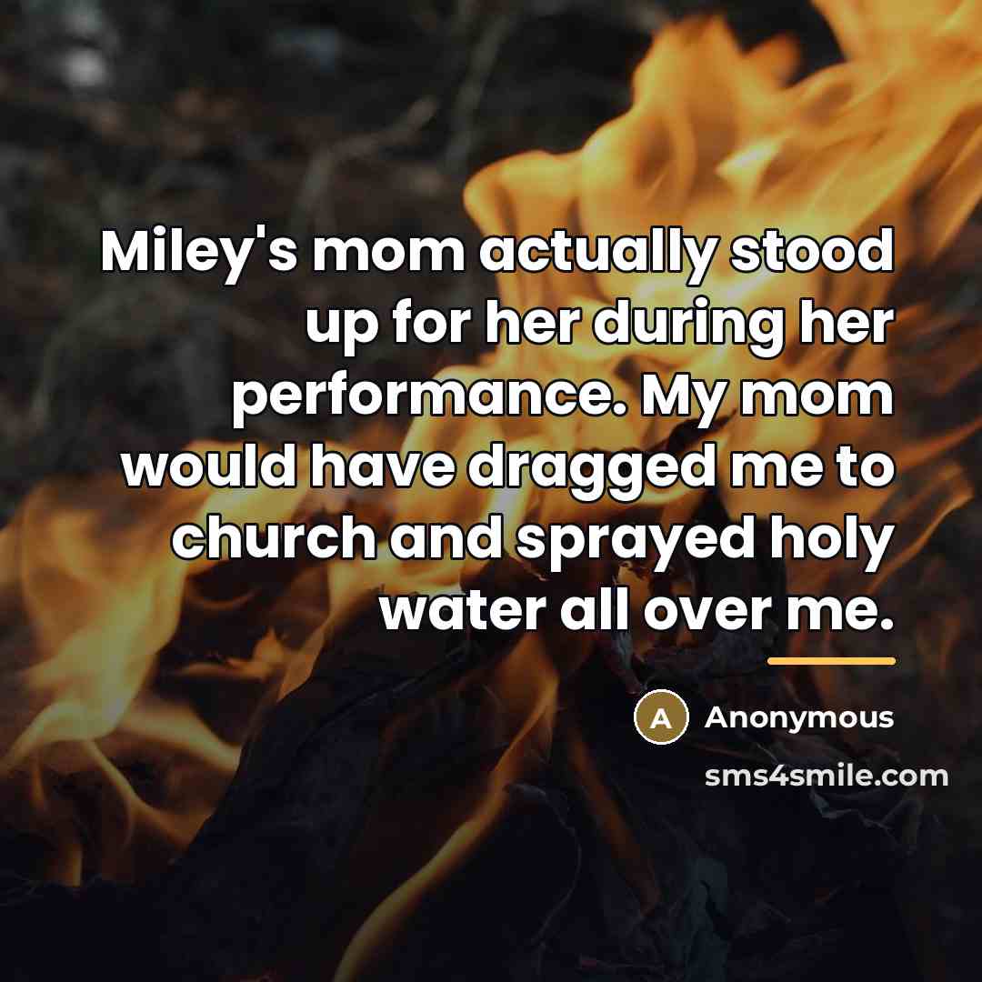 “Miley's mom actually stood up for her during her performance.…” quote by Anonymous