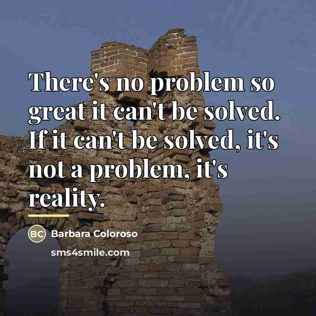 “There's no problem so great it can't be solved. If…” quote by Barbara Coloroso