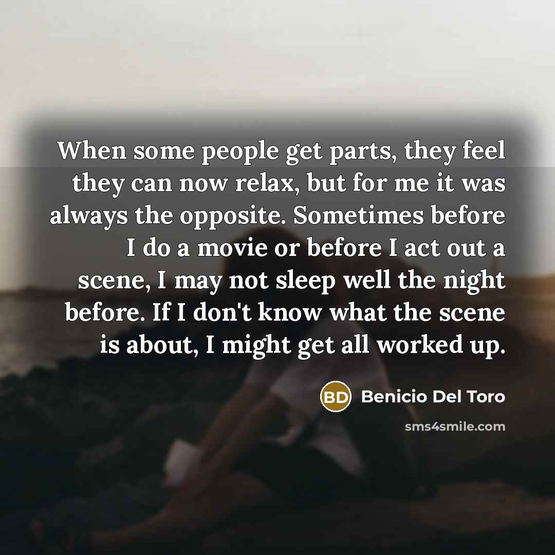 “When some people get parts, they feel they can now…” quote by Benicio Del Toro
