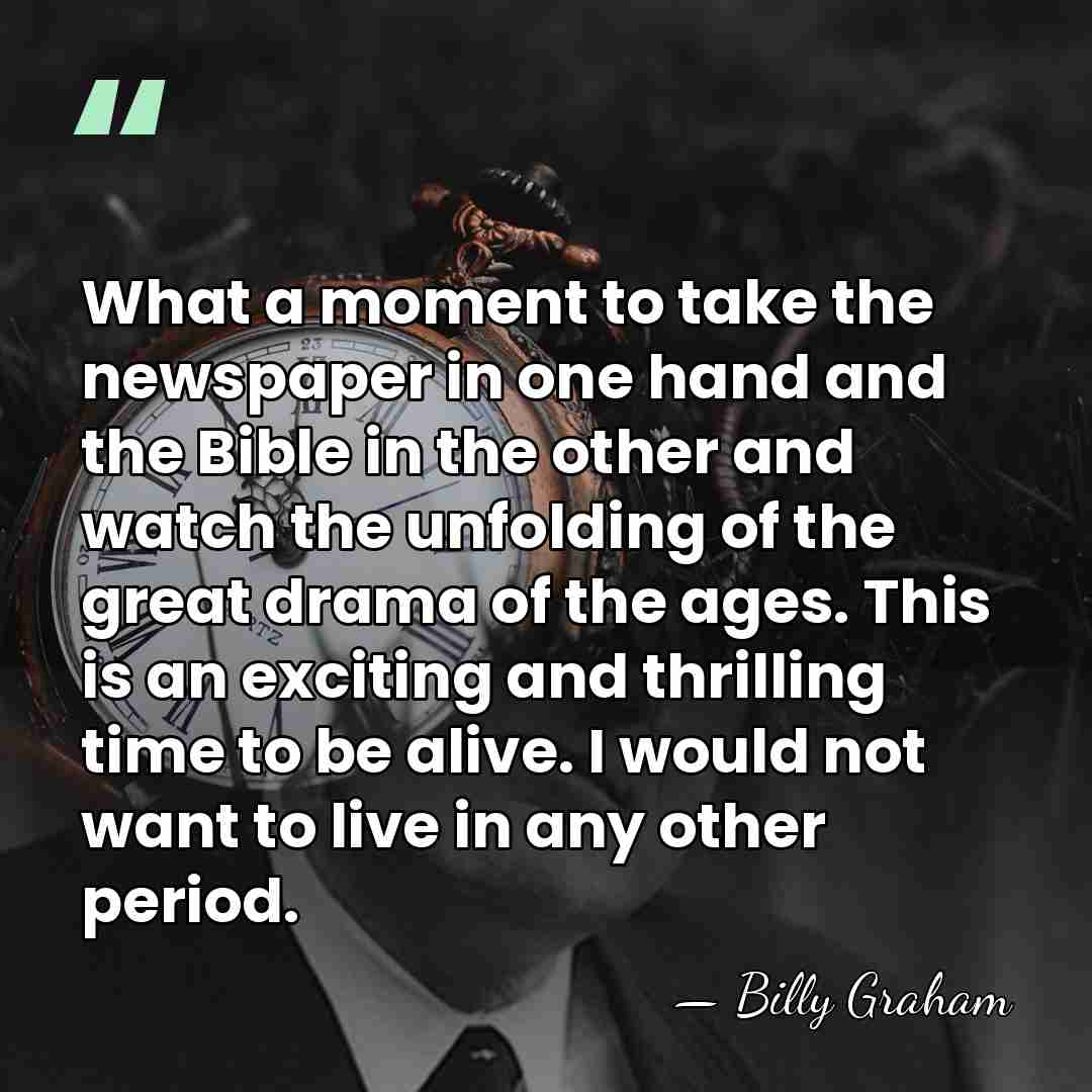 What a moment to take the newspaper in one hand and the&hellip; - Billy Graham