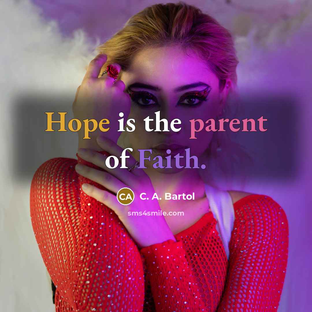 “Hope is the parent of Faith.…” quote by C. A. Bartol