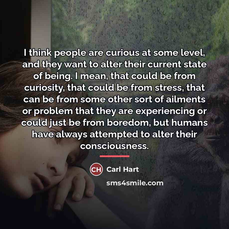 “I think people are curious at some level, and they…” quote by Carl Hart