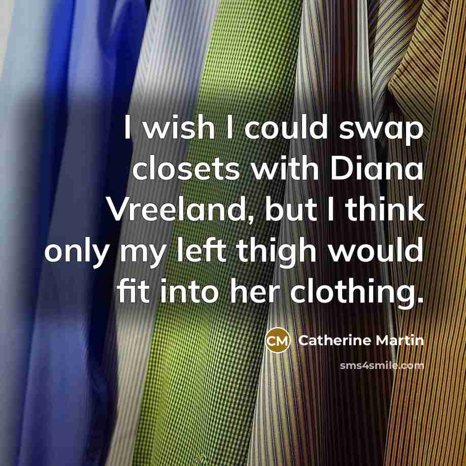 “I wish I could swap closets with Diana Vreeland, but…” quote by Catherine Martin