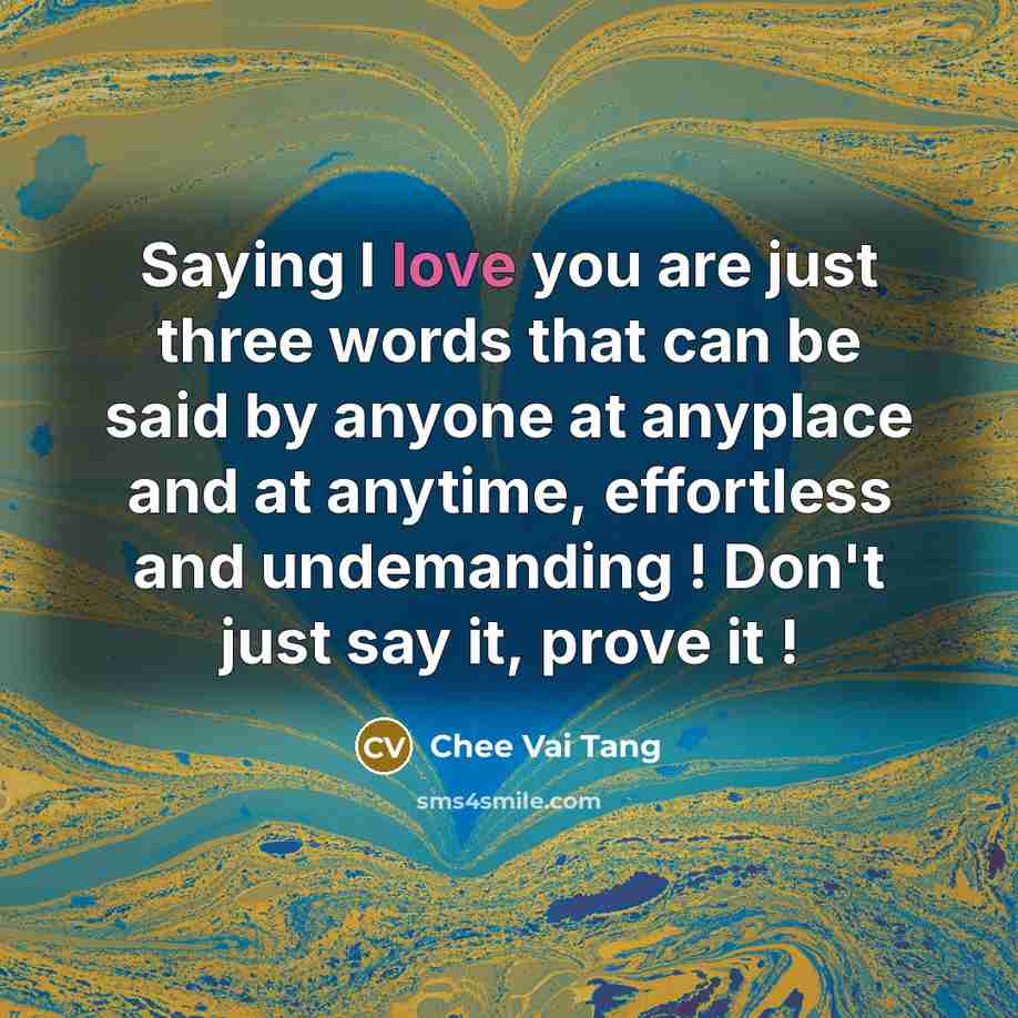 “Saying I love you are just three words that can…” quote by Chee Vai Tang