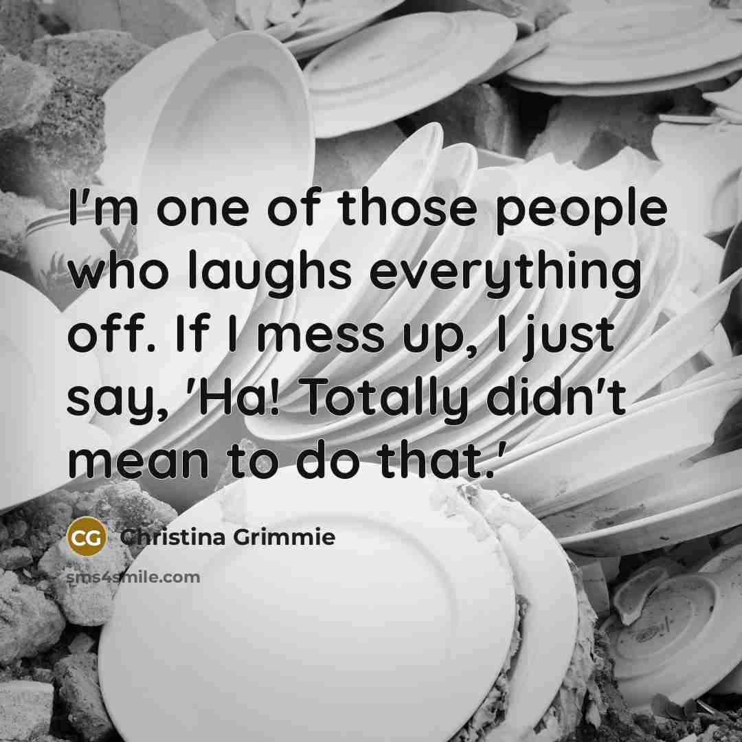“I'm one of those people who laughs everything off. If…” quote by Christina Grimmie