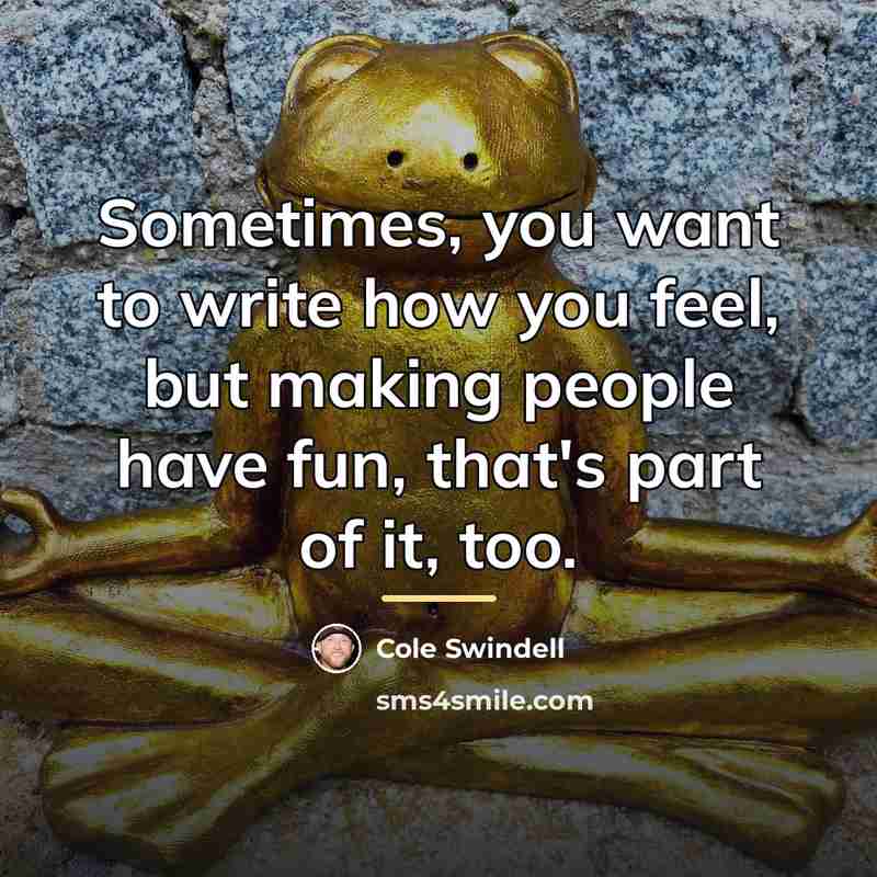 “Sometimes, you want to write how you feel, but making…” quote by Cole Swindell