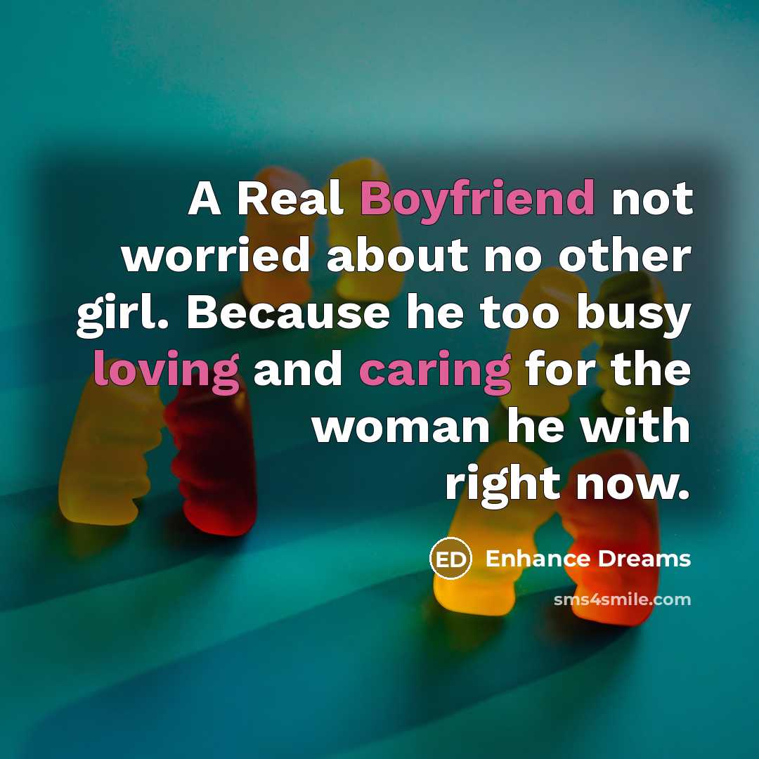“A Real Boyfriend not worried about no other girl. Because…” quote by Enhance Dreams