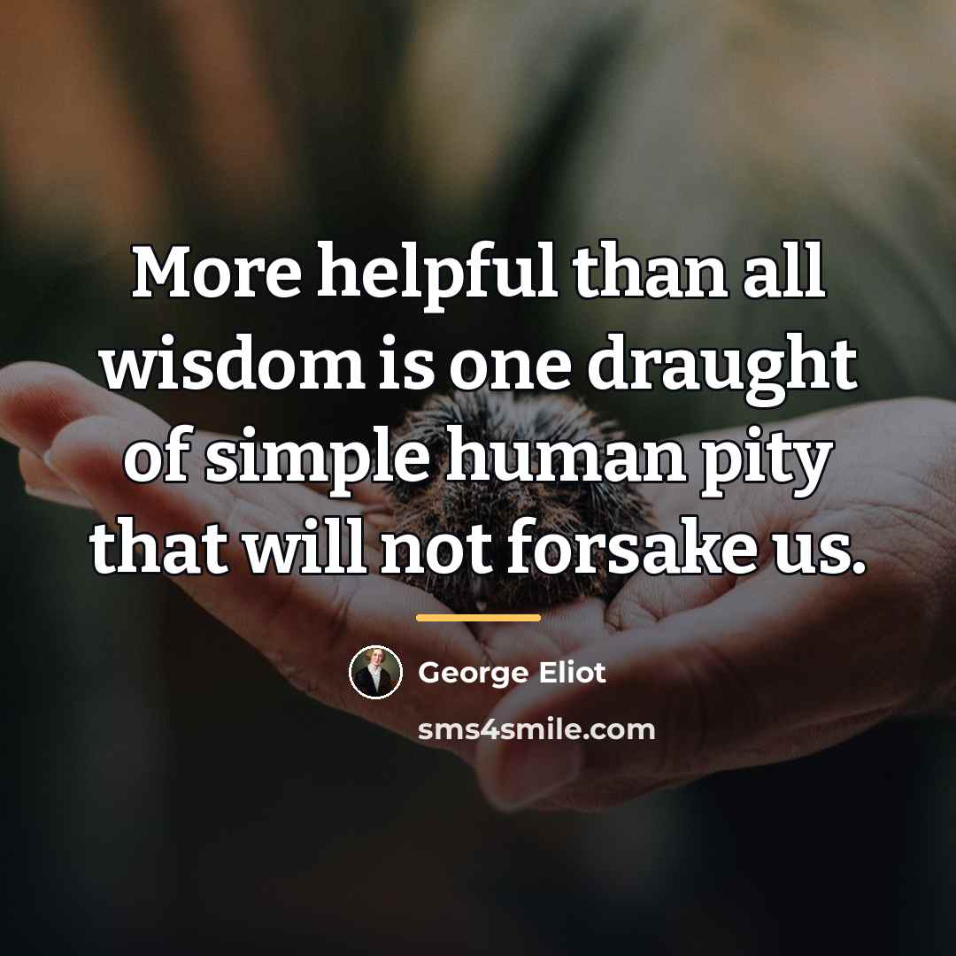 “More helpful than all wisdom is one draught of simple…” quote by George Eliot