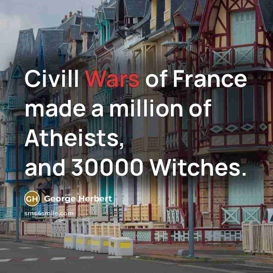 “Civill Wars of France made a million of Atheists, and…” quote by George Herbert