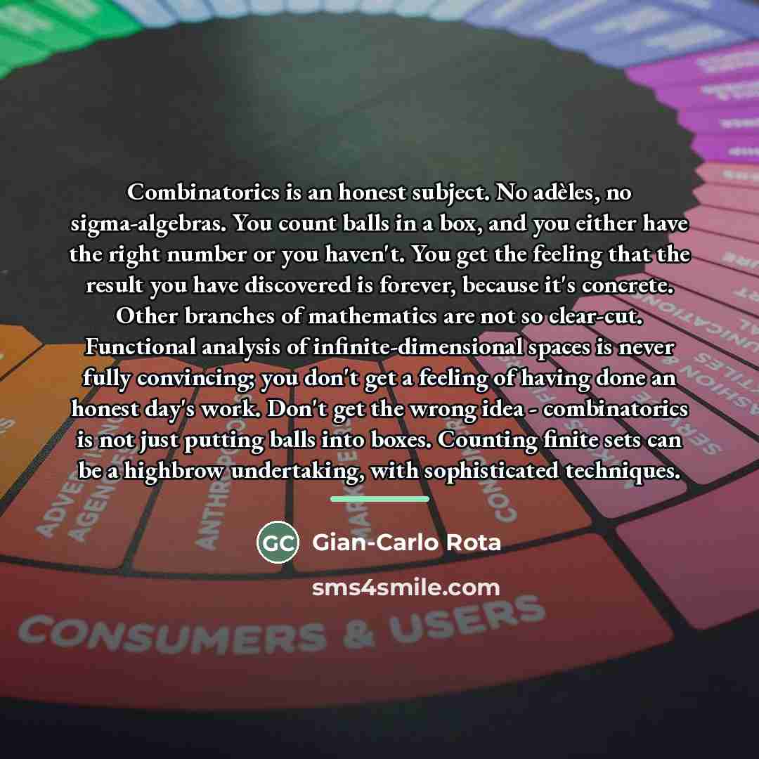 “Combinatorics is an honest subject. No adèles, no sigma-algebras. You…” quote by Gian-Carlo Rota
