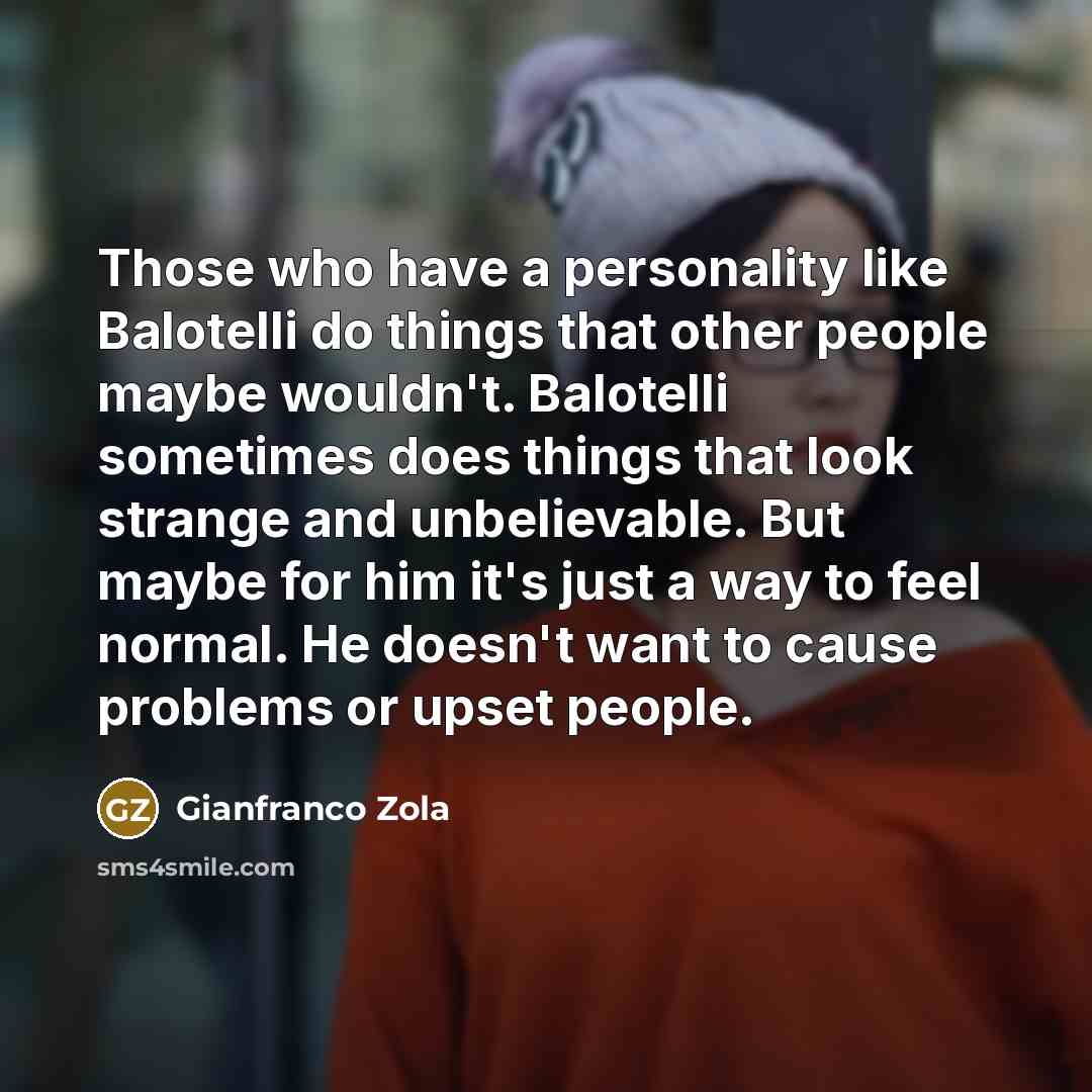 “Those who have a personality like Balotelli do things that…” quote by Gianfranco Zola